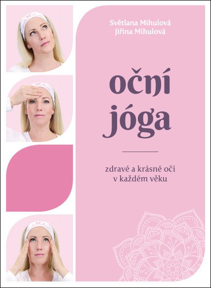 Oční jóga – Zdravé a krásné oči v každém věku – Mihulová Světlana