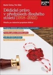 Dědické právo v předpisech dlouhého století 1918-2022 - Příručka pro dodatečné projednání dědictví – Šešina Martin