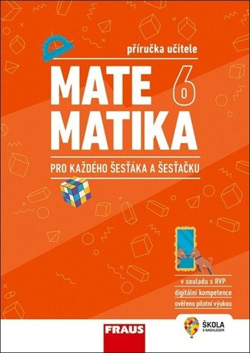 Matematika 6 pro každého šesťáka a šesťačku - Příručka učitele – group of authors