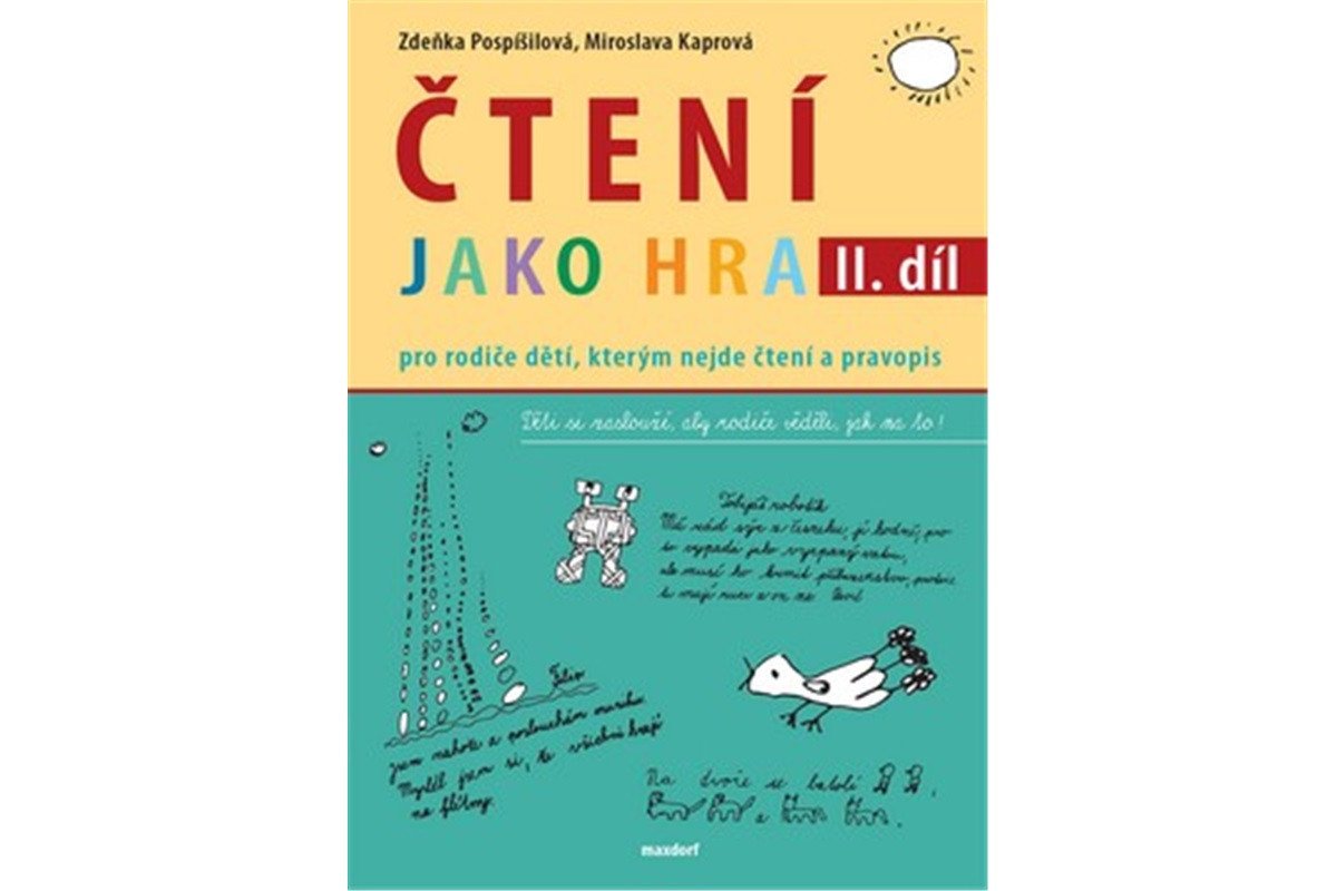 Čtení jako hra - Pro rodiče dětí kterým nejde čtení a pravopis 2 díl – Pospíšilová Zdeňka
