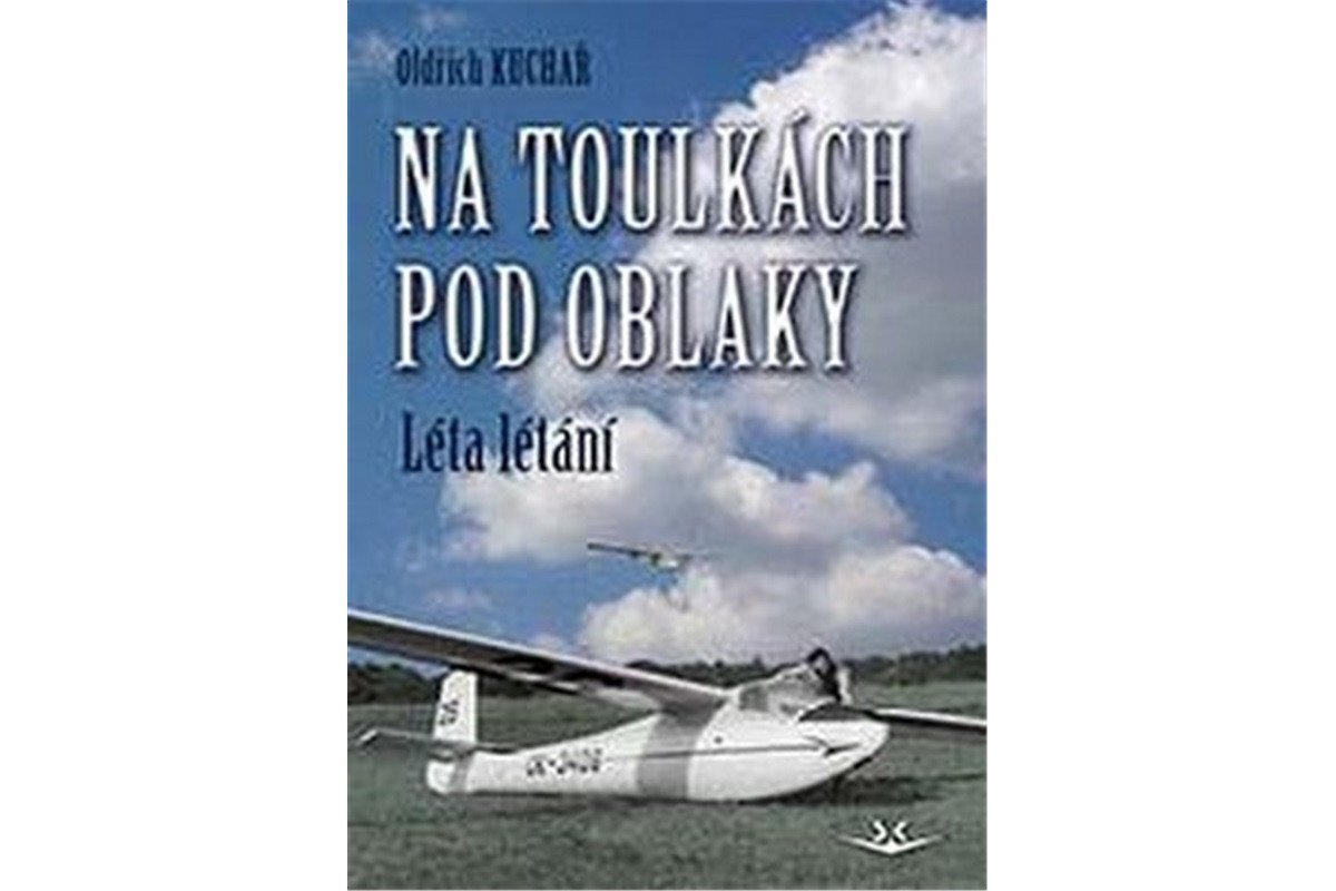 Na toulkách pod oblaky 1 - Léta létání – Kuchař Oldřich
