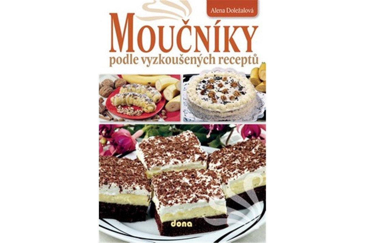 Moučníky podle vyzkoušených receptů – Doležalová Alena