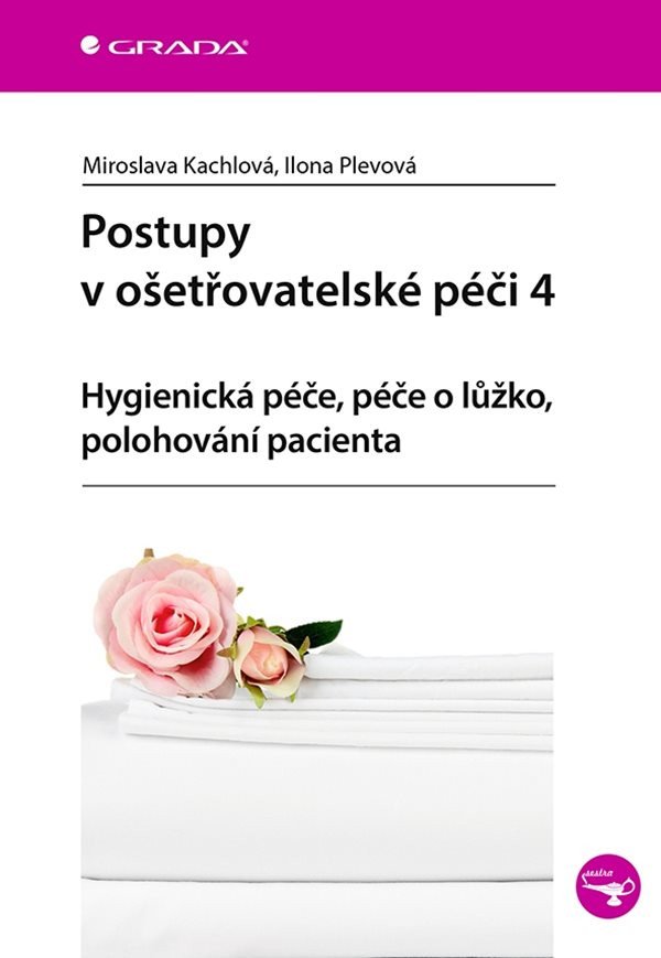 Postupy v ošetřovatelské péči 4 - Hygienická péče péče o lůžko polohování pacienta – Plevová Ilona