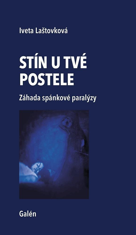Stín u tvé postele - Záhada spánkové paralýzy – Laštovková Iveta