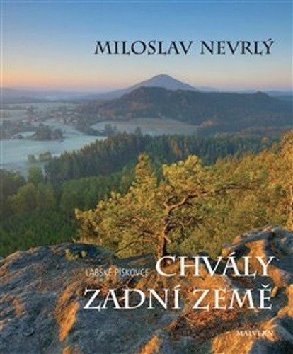 Chvály Zadní země - Labské pískovce – Nevrlý Miloslav