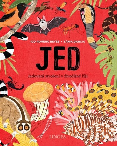 Jed - Jedovatá stvoření v živočišné říši – Reyes Ico Romero