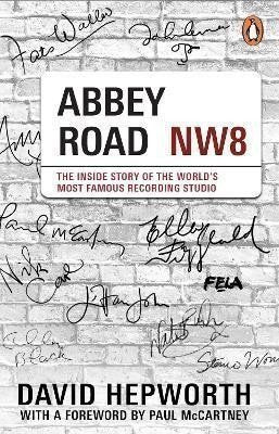 Abbey Road The Inside Story of the Worlds Most Famous Recording Studio with a foreword by Paul McCartney – Hepworth David