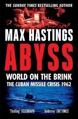 Abyss World on the Brink The Cuban Missile Crisis 1962 – Hastings Max