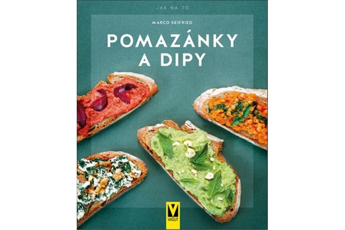 Pomazánky a dipy - Jak na to – Seifried Marco