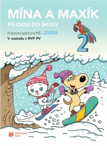 Mína a Maxík půjdou do školy Pracovní sešit pro MŠ Zima 2