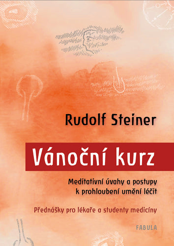 Vánoční kurz - Meditativní úvahy a postupy k prohloubení umění léčit  Přednášky pro lékaře a studenty medicíny – Steiner Rudolf