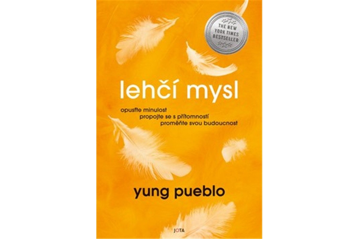 Lehčí mysl - Opusťte minulost propojte se s přítomností proměňte svou budoucnost – Pueblo Yung