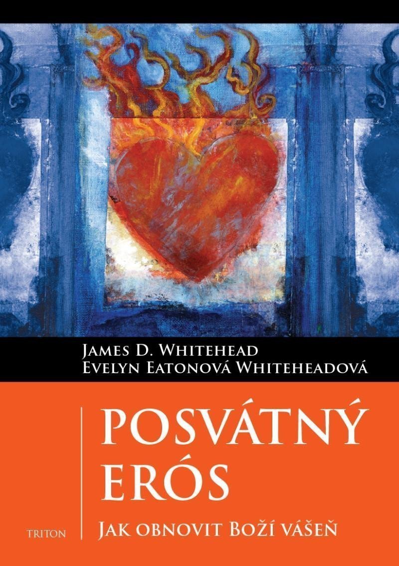 Posvátný Erós - Jak obnovit Boží vášeň – Whitehead James D