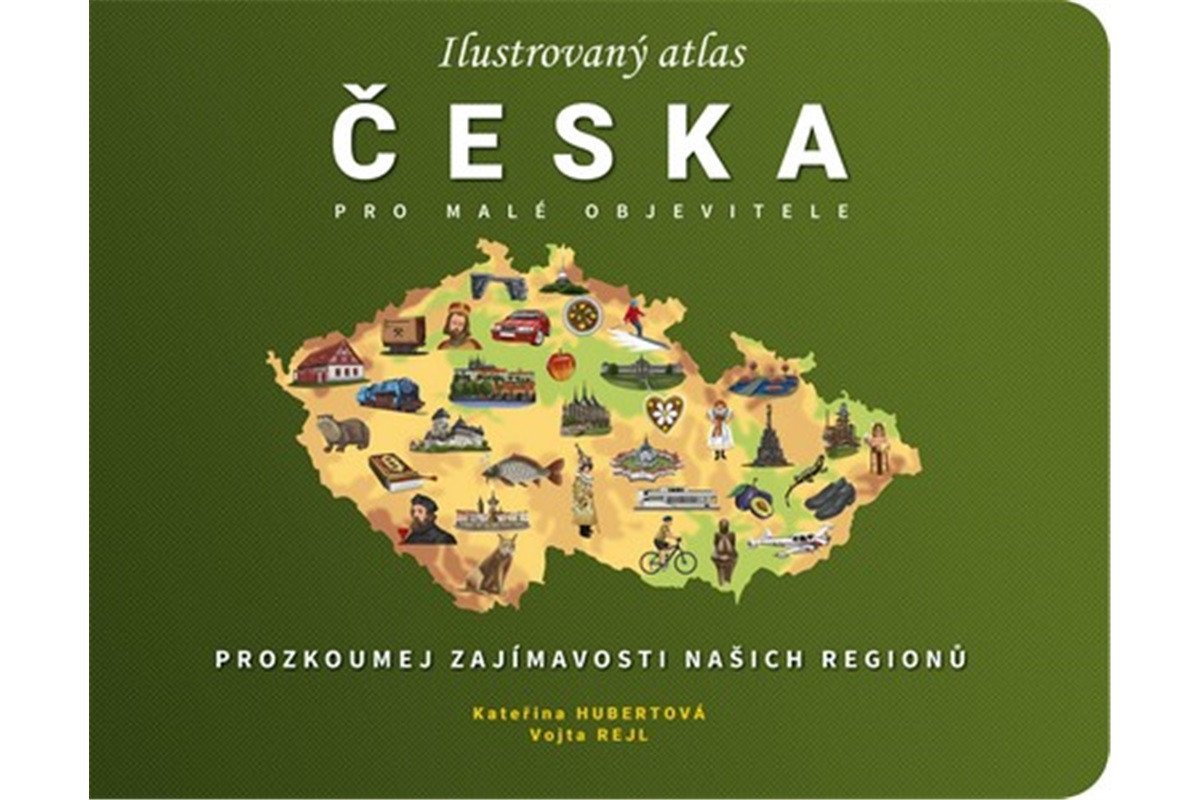Ilustrovaný atlas Česka pro malé objevitele – Hubertová Kateřina