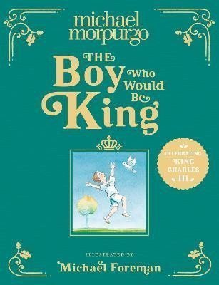 The Boy Who Would Be King – Morpurgo Michael