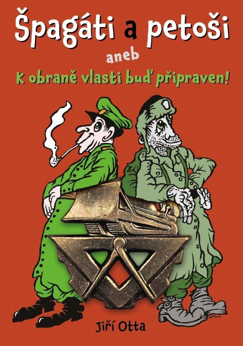 Špagáti a petoši aneb k obraně vlasti buď připraven – Otta Jiří
