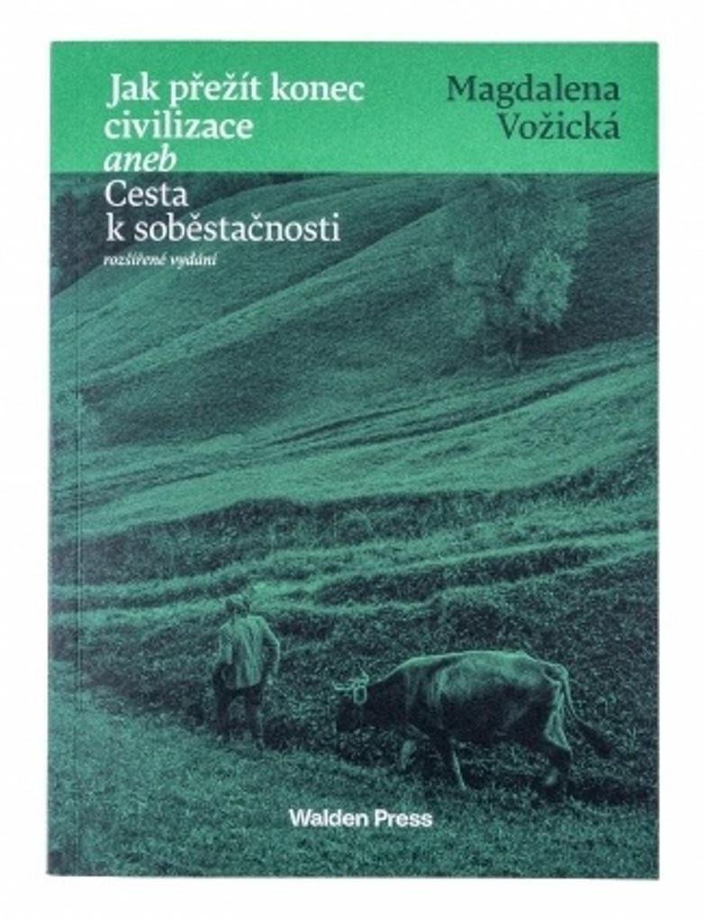 Jak přežít konec civilizace aneb Cesta k soběstačnosti – Vožická Magdaléna
