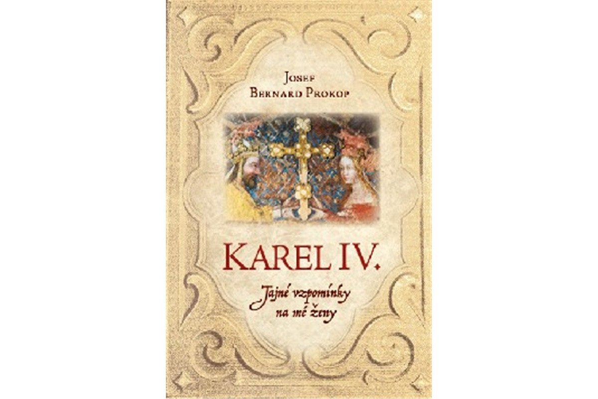 Karel IV - Tajné vzpomínky na mé ženy – Prokop Josef Bernard