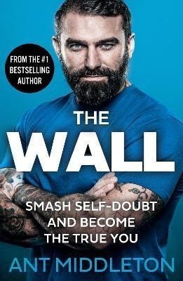 The Wall Smash Self-doubt and Become the True You – Middleton Ant
