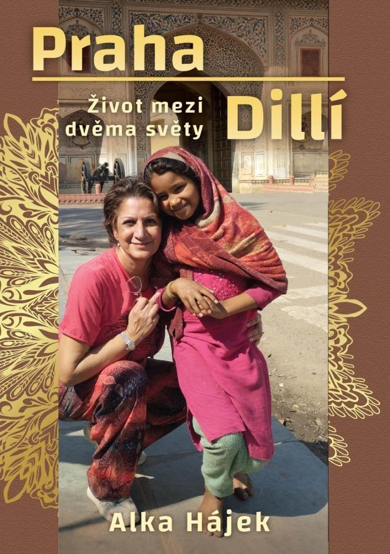 Praha Dillí - Život mezi dvěma světy – Hájek Alka