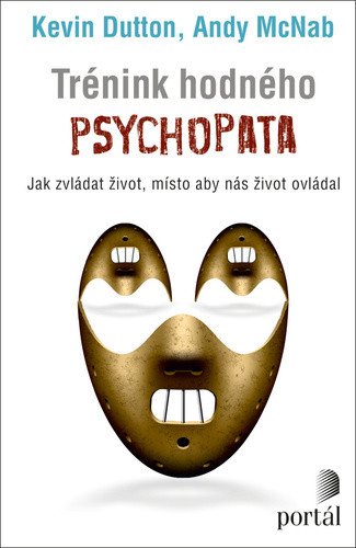 Trénink hodného psychopata - Jak zvládat život místo aby nás život ovládal – McNab Andy