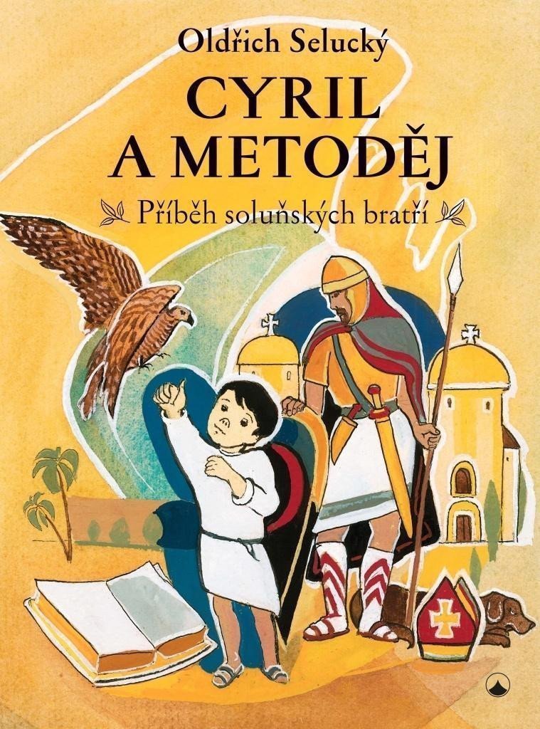 Cyril a Metodě - Příběh soluňských bratří – Selucký Oldřich