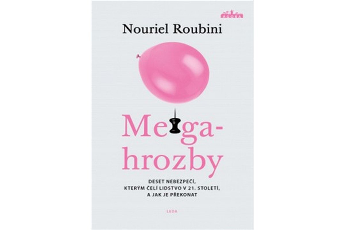 Megahrozby - Deset nebezpečí kterým čelí lidstvo v 21 Století a zda je dokážeme překonat – Roubini Nouriel