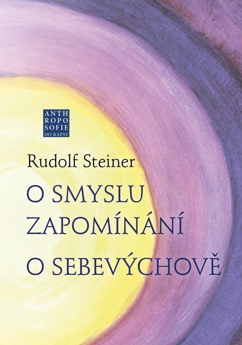 O smyslu zapomínání - O Sebevýchově – Steiner Rudolf