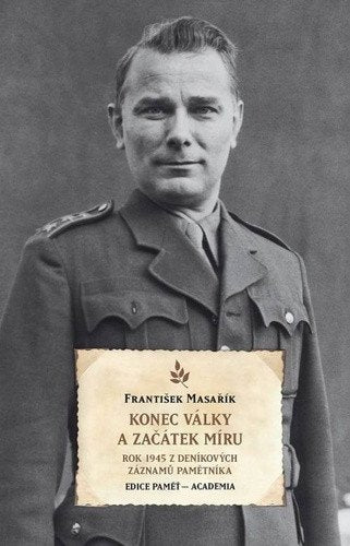 Konec války a začátek míru - Rok 1945 z deníkových záznamů pamětníka – Masařík František