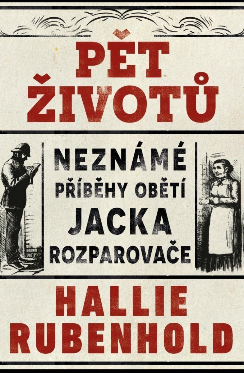 Pět životů Neznámé příběhy obětí Jacka Rozparovače – Rubenhold Hallie
