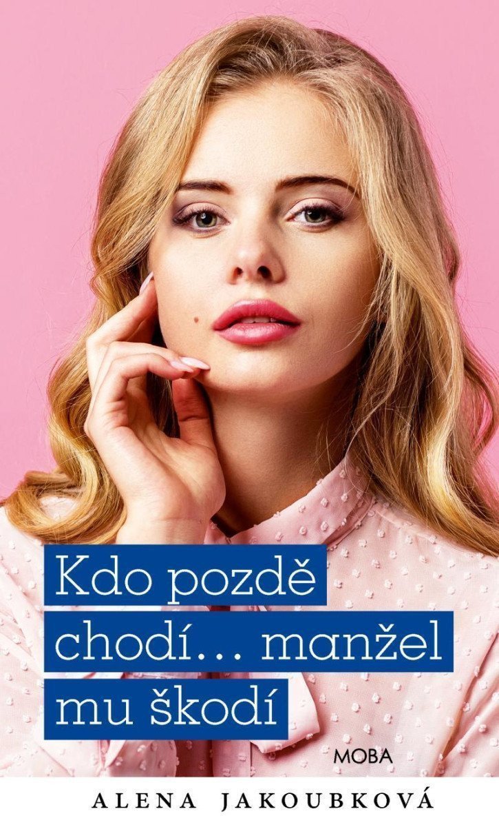Kdo pozdě chodímanžel mu škodí – Jakoubková Alena