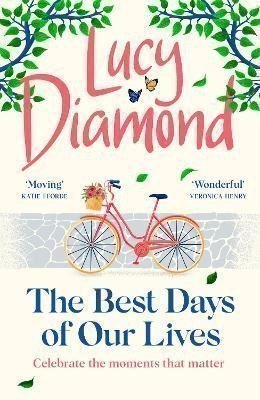 The Best Days of Our Lives: the big-hearted and uplifting new novel from the bestselling author of Anything Could Happen – Diamond Lucy (2023)