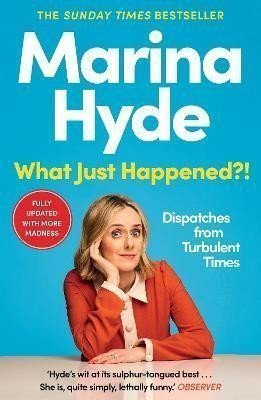 What Just Happened Dispatches from Turbulent Times The Sunday Times Bestseller – Hyde Marina