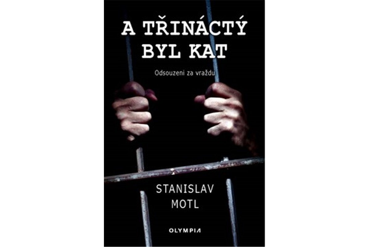 A třináctý byl kat - Odsouzeni za vraždu – Motl Stanislav