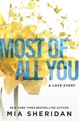 Most of All You: a heartwrenching emotional romance that will capture your heart – Sheridan Mia (2017)
