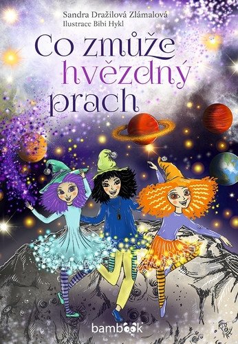 Co zmůže hvězdný prach – Dražilová Zlámalová Sandra