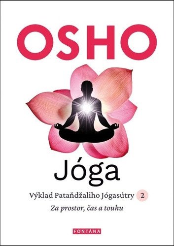 Jóga - Výklad Pataňdžaliho Jógasútry 2 Za prostor čas a touhu – Osho