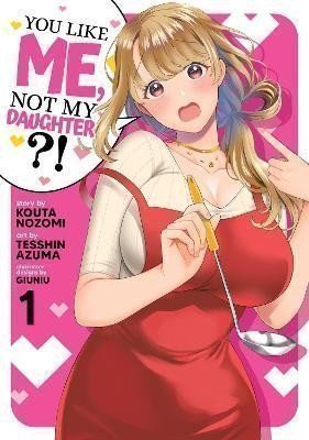 You Like Me, Not My Daughter?! 1 – Nozomi Kota (2022)