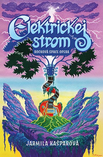 Elektrickej strom - Rocková space opera – Kašparová Jarmila