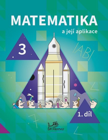 Matematika a její aplikace 3 – 1 díl – Mikulenková Hana