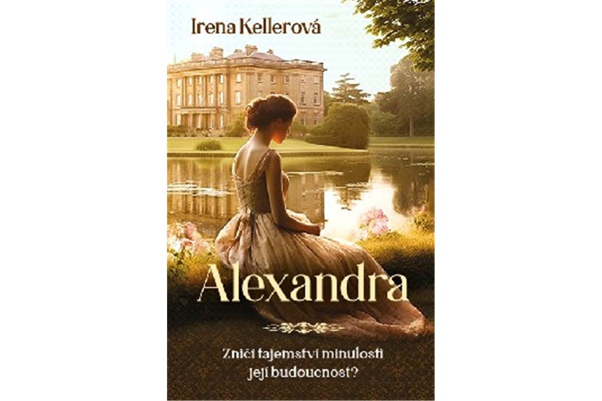 Alexandra - Zničí tajemství minulosti její budoucnost – Kellerová Irena