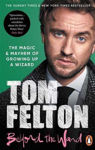 Beyond the Wand The Magic and Mayhem of Growing Up a Wizard – Felton Tom
