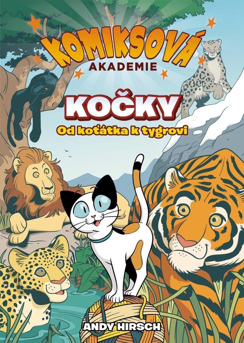 Komiksová akademie Kočky - Od koťátka k tygrovi – Hirsch Andy