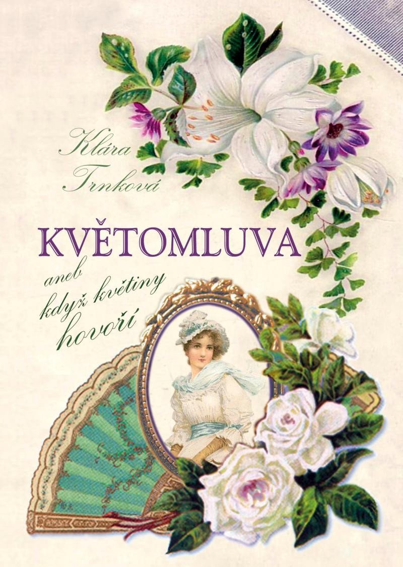 Květomluva aneb květinou řekneš vše – Trnková Klára