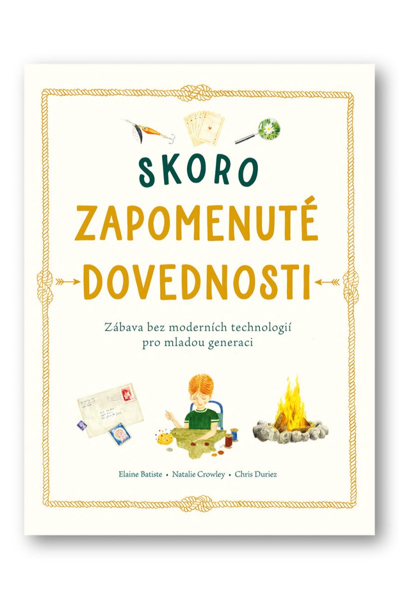 Skoro zapomenuté dovednosti - Zábava bez moderních technologií pro mladou generaci – Batiste Elaine