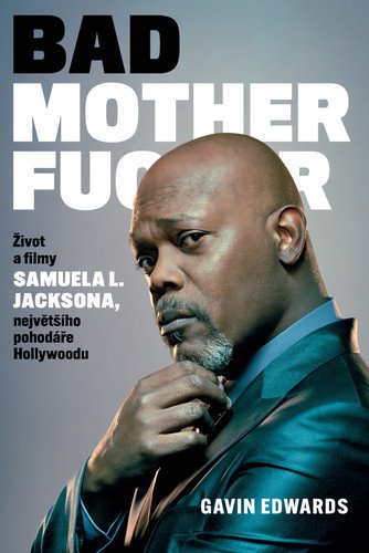 Bad Motherfucker - Život a filmy Samuela L Jacksona největšího pohodáře Hollywoodu – Edwards Gavin