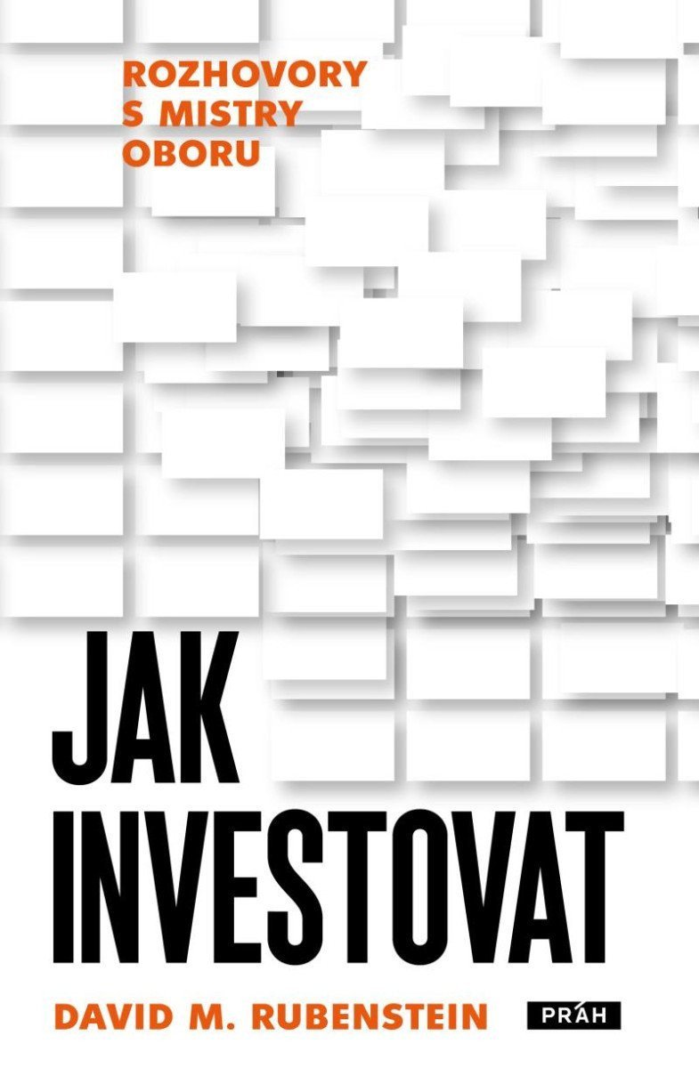 Jak investovat - Rozhovory s mistry oboru – Rubenstein David M