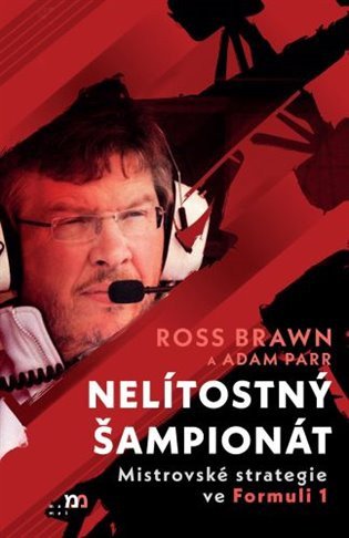 Nelítostný šampionát - Mistrovské strategie ve Formuli 1 – Brawn Ross