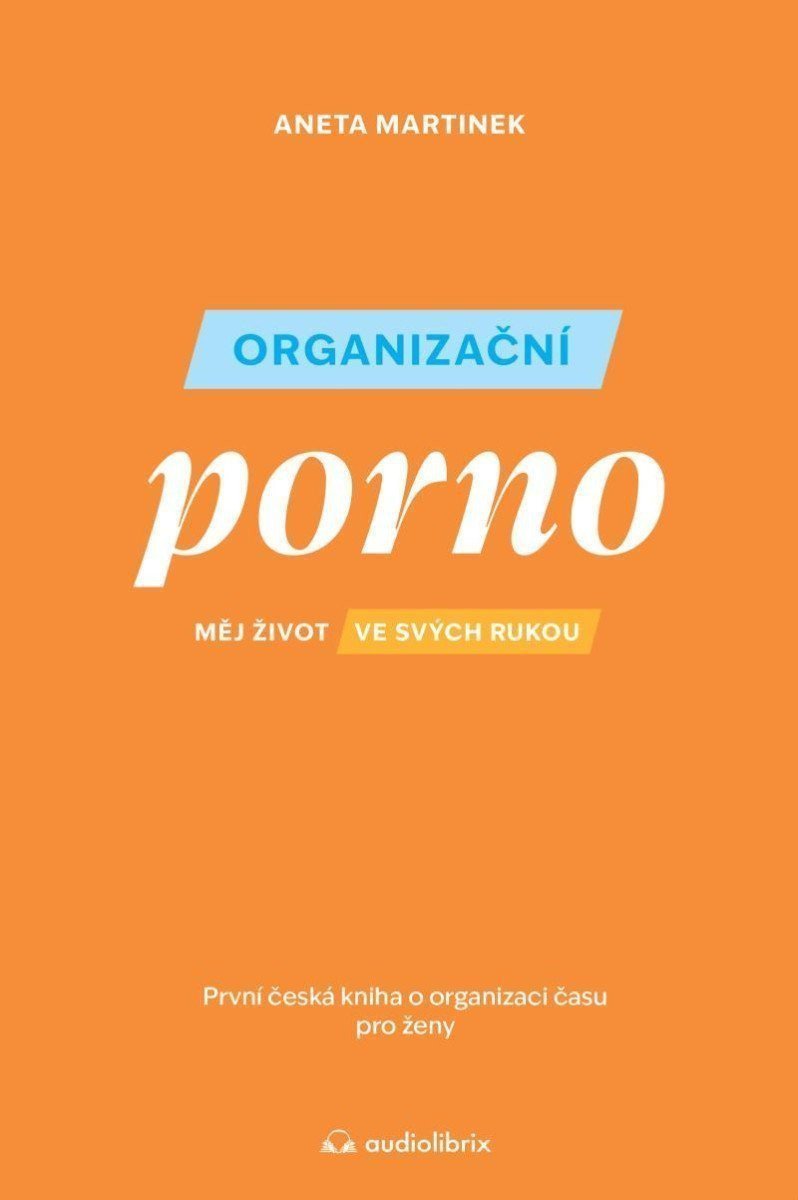Organizační porno - Měj život ve svých rukou – Martinek Aneta
