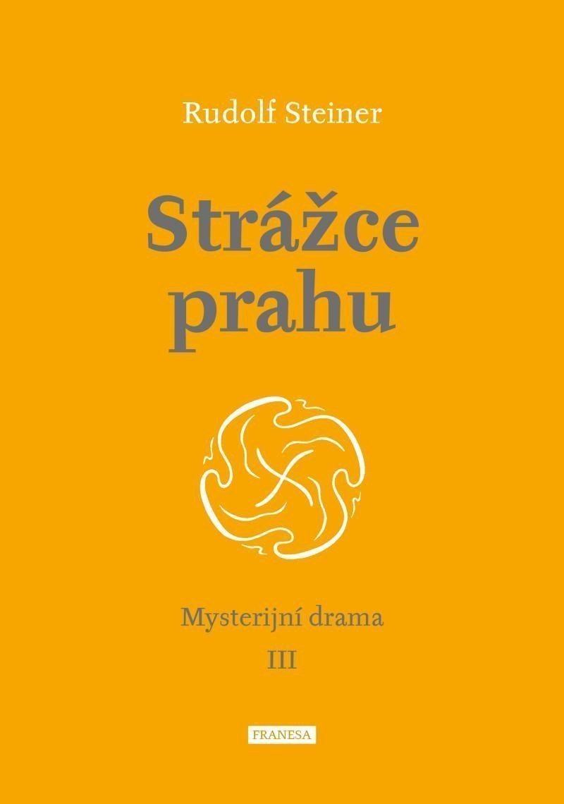 Strážce prahu - Mysterijní drama III – Steiner Rudolf